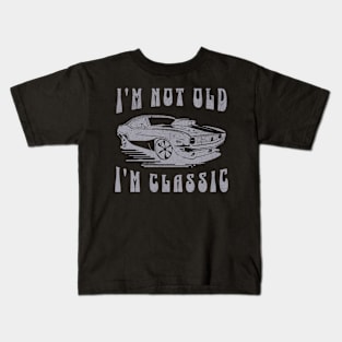 I'm Not Old I'm Classic Kids T-Shirt